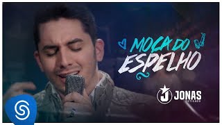 Jonas Esticado - Moça do Espelho (Clipe Oficial)