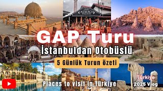 GAP Turu Özet 2025- 5 Günlük GAP Turu nasıl geçiyor? #gapturu #gezi #g