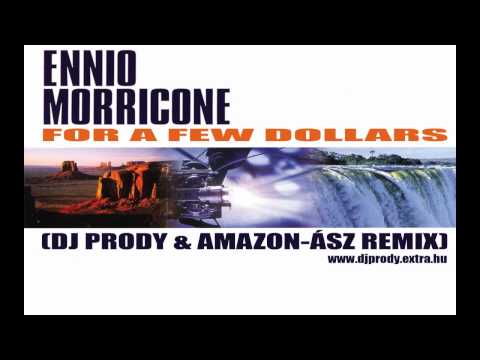 Ennio Morricone - For A Few Dollars (Dj Prody & Amazon-Ász Remix)