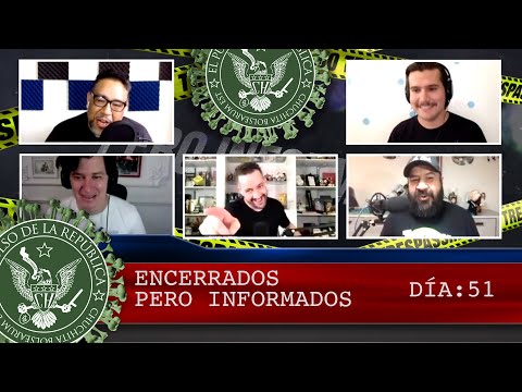 ENCERRADOS PERO INFORMADOS DÍA: 51 - EL PULSO DE LA REPÚBLICA