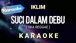 Download lagu [Karaoke] SUCI DALAM DEBU (Ska reggae - malaysia) Iklim | (Karaoke) mp3