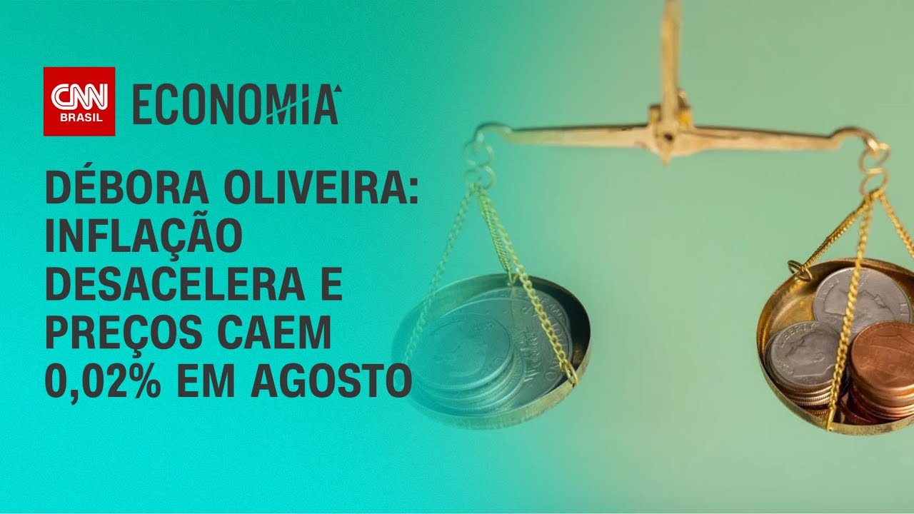 Débora Oliveira: Inflação desacelera e preços caem 0,02% em agosto | LIVE CNN