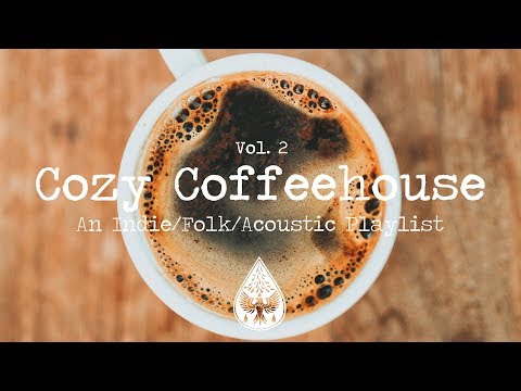 Cozy Coffeehouse ☕ - An Indie/Folk/Acoustic Playlist | Vol. 2 Video