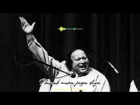 Naseeb Mera Jaga Diya-(REVERBED)-USTAD NUSRAT FATHE ALI