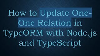 Download the video "How to Update One-One Relation in TypeORM with Node.js and TypeScript"