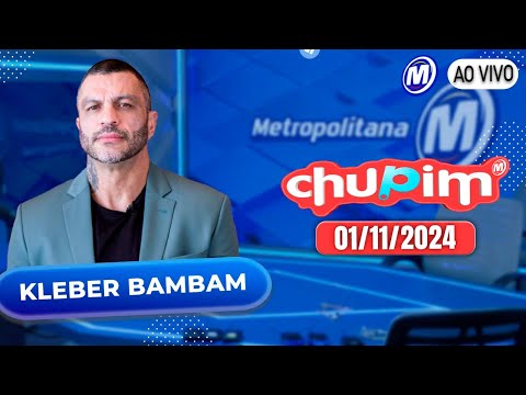 KLEBER BAMBAM - CHUPIM METROPOLITANA - 01/11/2024