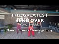 THE GREATEST BEND OVER Yung Bredda Dance Fitness Choreography