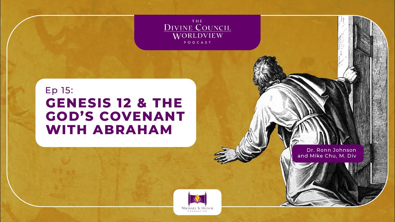 EP015: Genesis 12 & the God’s Covenant with Abraham | The Divine Council Worldview Podcast