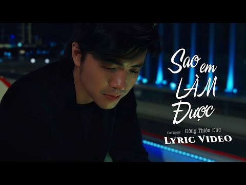 SAO EM LÀM ĐƯỢC - Huỳnh Phúc x Đông Thiên Đức | LYRIC VIDEO