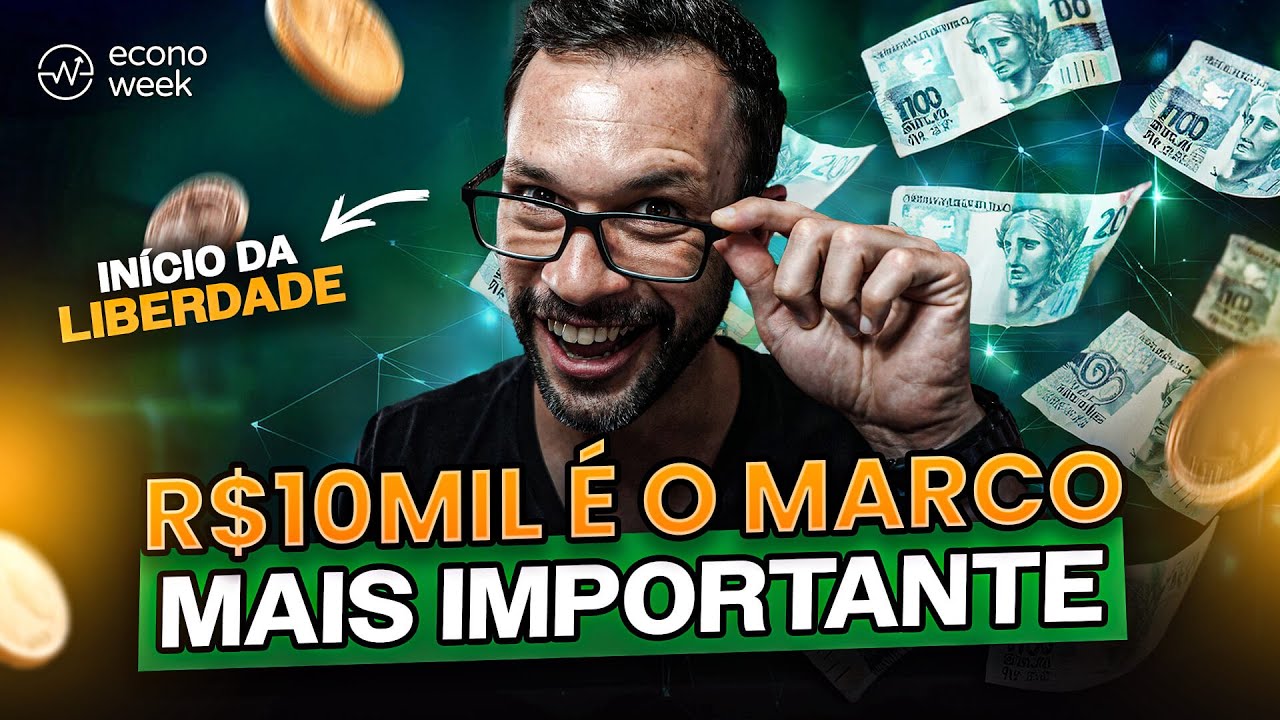 Por que sua VIDA MUDA depois dos R$10 MIL? Juntar R$10 MIL é o maior passo para você mudar de vida!