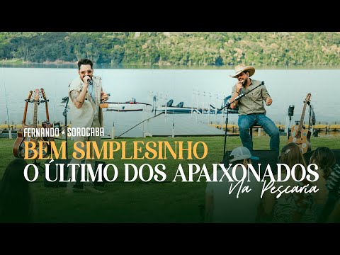 Pot-Pourri Bem Simplesinho / O Último Dos Apaixonados - Fernando & Sorocaba Na Pescaria