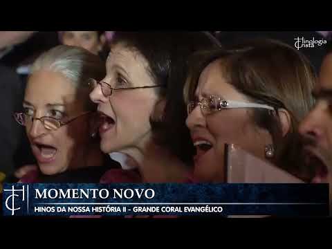 MOMENTO NOVO - Criação Coletiva - Intérprete: Grande Coral Evangélico - Hinos da Nossa História II
