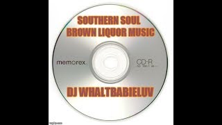 Southern Soul / Soul Blues Mix 2015 - "Brown Liquor Music" (Dj Whaltbabieluv)