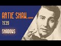 Artie Shaw - Shadows - Artie Shaw Artie Shaw - Shadows