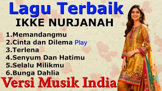Download lagu LAGU TERBAIK IKKE NURJANAH - VERSI MUSIK INDIA [By Romi Musik1] mp3