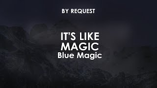 It's Like Magic | Blue Magic