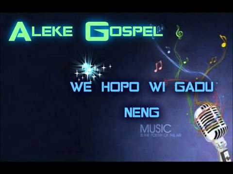 Gospel ALeke _____ We Hopo wi Gadu Neng