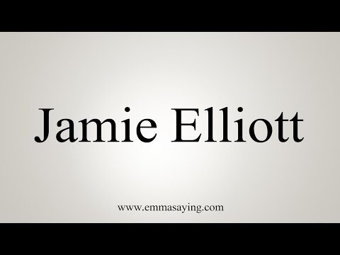 How To Pronounce Jamie Elliott