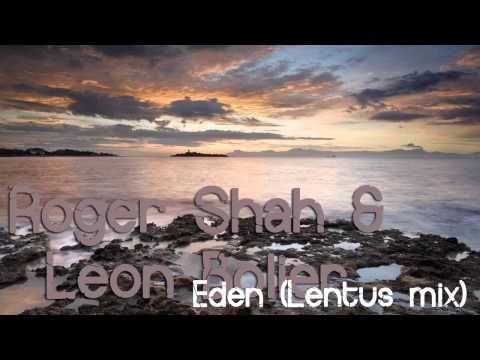 Roger Shah & Leon Bolier - Eden (Lentus Mix)