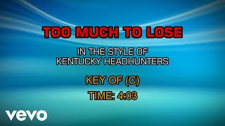 Kentucky Headhunters - Too Much To Lose (Karaoke)