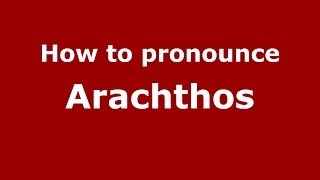 How to pronounce Arachthos