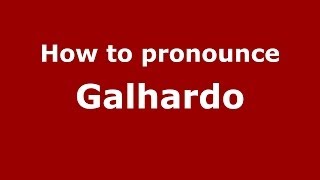 How to pronounce Galhardo