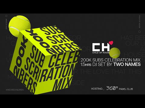 Child Of House presents 200K Subscribers Celebration Mix w/ Two Names