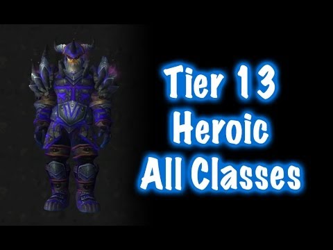 Tier 13 (H) All Class Sets & Location Guide (World of Warcraft - Jessiehealz)
