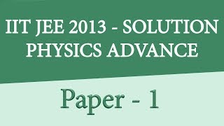 IIT JEE 2013 Advanced Physics Solution (Paper- 1)