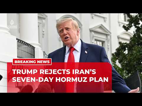 Trump rejects Iran plan to reopen Strait of Hormuz in seven days