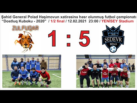 "Dostluq Kuboku - 2020" / 1/2 FİNAL Mərhələsi / Zülfüqar 1 : 5 Şedevr ( 12.02.2021 )