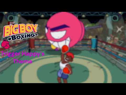 Big Boy Boxing - Trigger Happy's Theme (Extended)