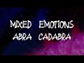 Abra Cadabra - Mixed Emotions (Lyrics)