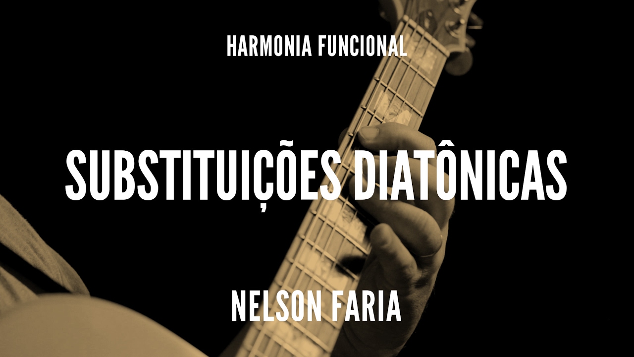 Harmonia Funcional aula 3 - SUBSTITUIÇÕES DIATÔNICAS . Nelson Faria