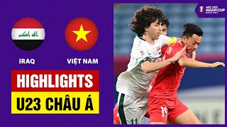Highlights: U23 Iraq - U23 Việt Nam | Nỗ lực hết mình, thất bại tối thiểu