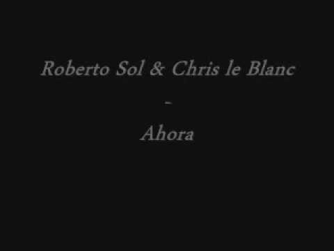 Roberto Sol & Chris le Blanc - Ahora (feat. Ines)