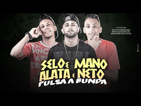 SELO E ALATA E MANO NETO - PULSA A BUNDA ( Prod. STUDIO MANO NETO)