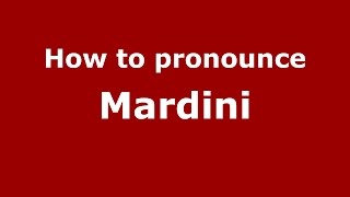 How to pronounce Mardini