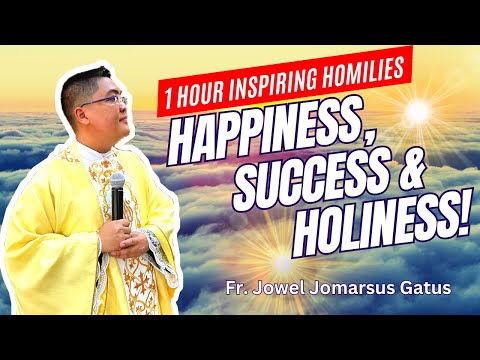 FOR HAPPINESS, SUCCESS & HOLINESS *1 HOUR COMPILATION INSPIRING HOMILIES* FR. JOWEL JOMARSUS GATUS