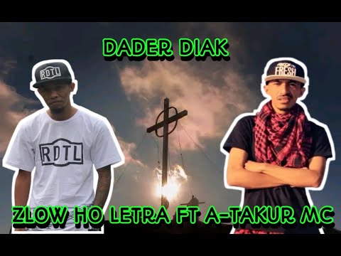 Dader Diak - Zlow ho letra Ft A- Takur MC