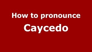 How to pronounce Caycedo