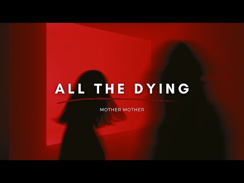All The Dying - Mother Mother