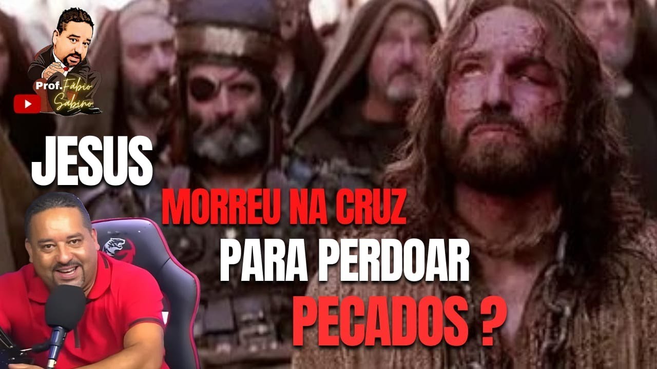 Por qual razão Jesus morreu? Parte 2. Jesus morreu para perdoar pecados?