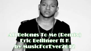 Eric Bellinger   All Belongs To Me Remix feat K2 NEW 2012 HD