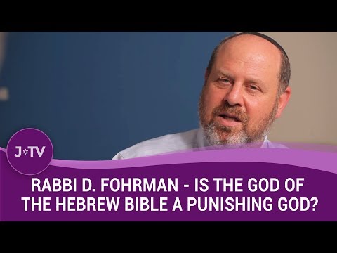 Rabbi D. Fohrman - Is the God of the Hebrew Bible a vengeful, punishing God? (4)