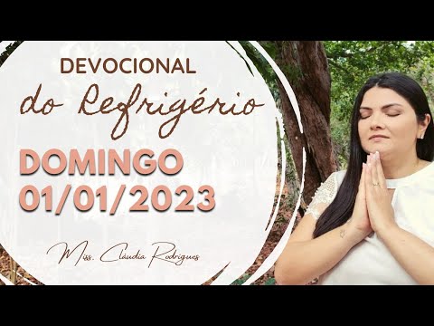 01/01/2023 - Devocional do Refrigério - Reflexão e oração de hoje - Cláudia Rodrigues