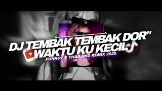 Download lagu DJ FUNKOT X THAILAND WAKTU KU KECIL TEMBAK DOR DOR REMIX FULL SONG 2025 mp3 Download lagu DJ FUNKOT X THAILAND WAKTU KU KECIL TEMBAK DOR DOR REMIX FULL SONG 2025 mp3