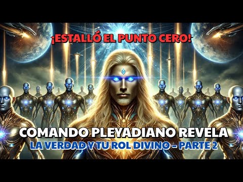 🚨 PUNTO CERO ESTALLÓ: Comando Pleyadiano REVELA la VERDAD FINAL y TU MISIÓN en el GRAN RENACER 🌍✨