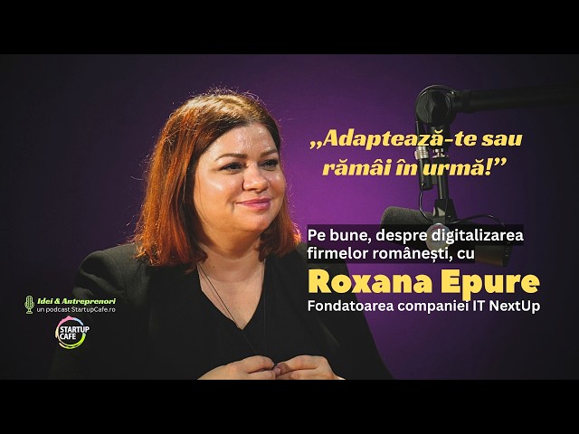 De ce digitalizarea nu mai e opțională pentru micile afaceri. Antreprenoarea IT Roxana Epure: „Adaptează-te sau rămâi în urmă!”