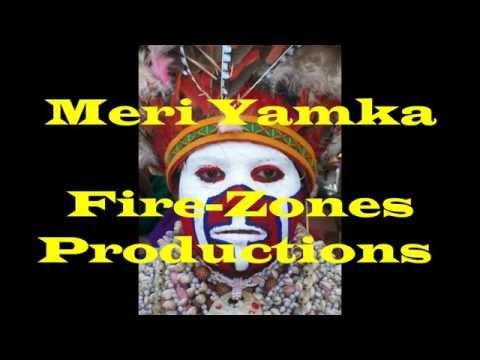 MERI YAMKA - Fire-Zones Production PNG Local Music 2015